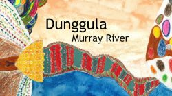 Dunggula: The Murray River